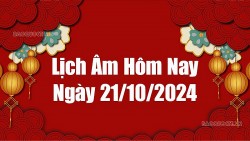 Lịch âm hôm nay 2024: Xem lịch âm 21/10/2024, Lịch vạn niên ngày 21 tháng 10 năm 2024