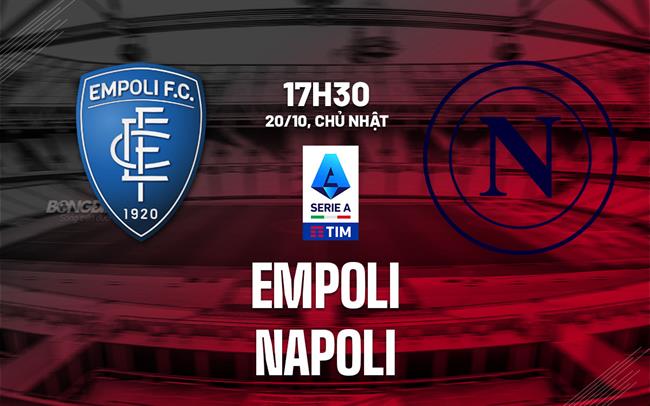 nhan dinh bong da du doan Empoli vs Napoli vdqg italia serie a hom nay