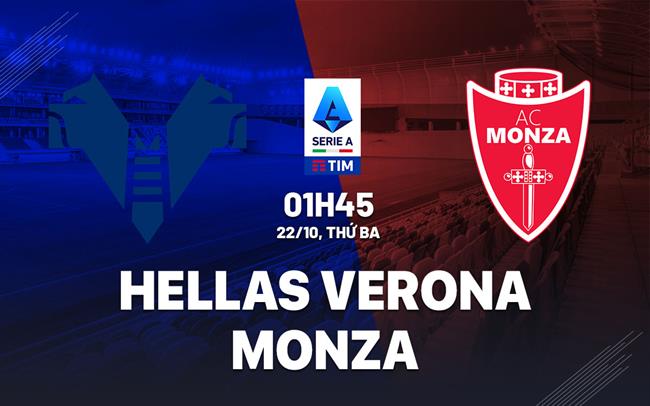 nhan dinh bong da du doan Hellas Verona vs Monza vdqg italia serie a hom nay