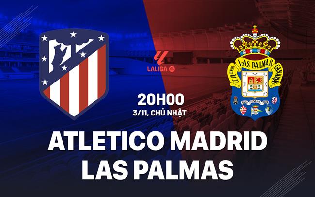 nhan dinh bong da du doan Atletico Madrid vs Las Palmas vdqg tay ban nha la liga hom nay