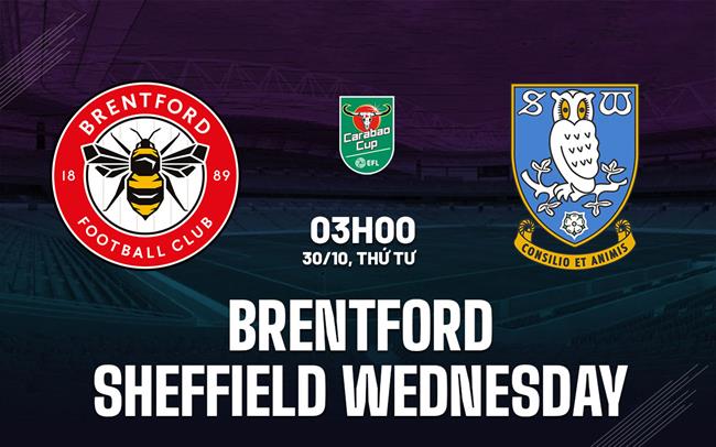 nhan dinh bong da du doan Brentford vs Sheffield Wednesday cup lien doan anh league cup hom nay