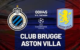 Nhận định Club Brugge vs Aston Villa (0h45 ngày 7/11): Khó duy trì thành tích toàn thắng