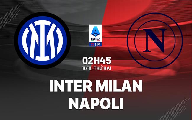 nhan dinh bong da du doan Inter Milan vs Napoli vdqg italia hom nay