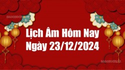 Lịch âm hôm nay 2024: Xem lịch âm 23/12/2024, Lịch vạn niên ngày 23 tháng 12 năm 2024