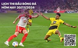 Lịch thi đấu bóng đá hôm nay 30/11/2024: Dortmund - Bayern