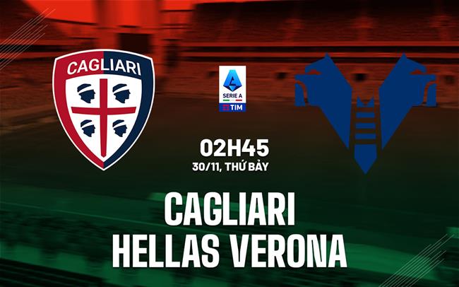 nhan dinh bong da du doan Cagliari vs Hellas Verona vdqg italia serie a hom nay