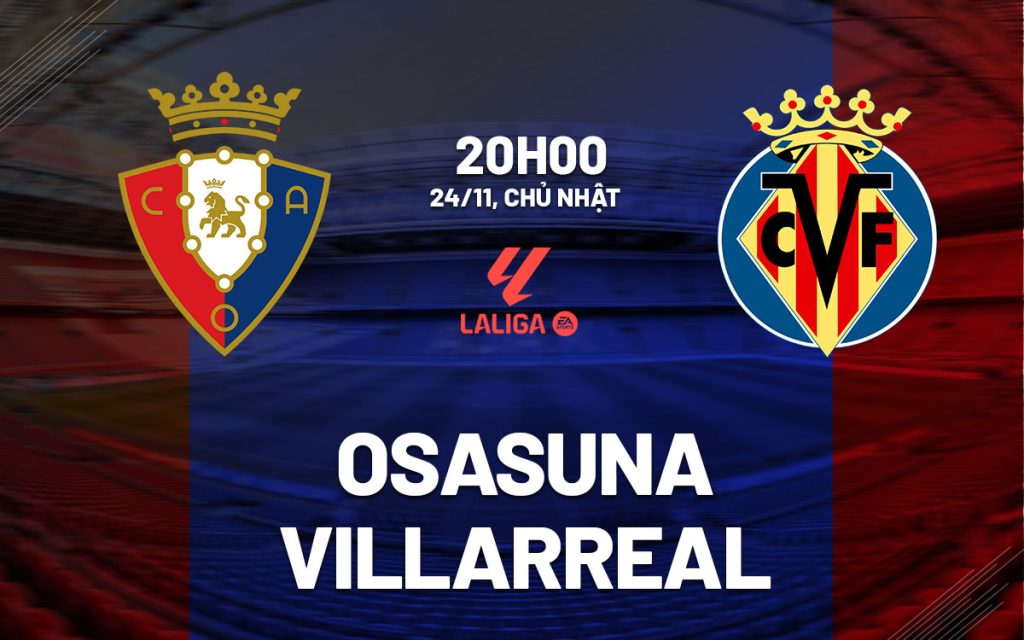 nhan dinh bong da du doan Osasuna vs Villarreal vdqg tay ban nha la liga hom nay