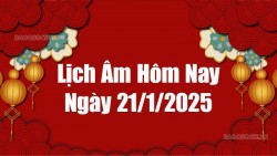 Lịch âm hôm nay 2025: Xem lịch âm 21/1/2025, Lịch vạn niên ngày 21 tháng 1 năm 2025