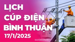 Lịch cúp điện Bình Thuận hôm nay ngày 17/1/2025