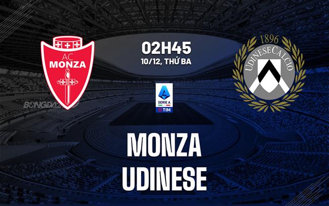 nhan dinh bong da du doan Monza vs Udinese vdqg italia serie a hom nay