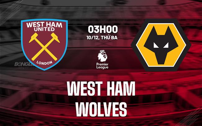 nhan dinh bong da du doan West Ham vs Wolves ngoai hang anh premier league hom nay